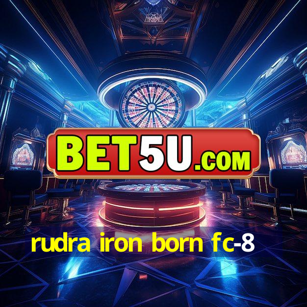 rudra iron born fc